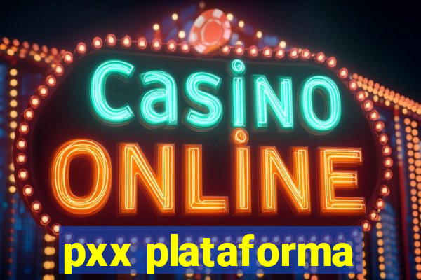 pxx plataforma